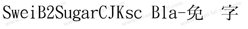 SweiB2SugarCJKsc Bla字体转换